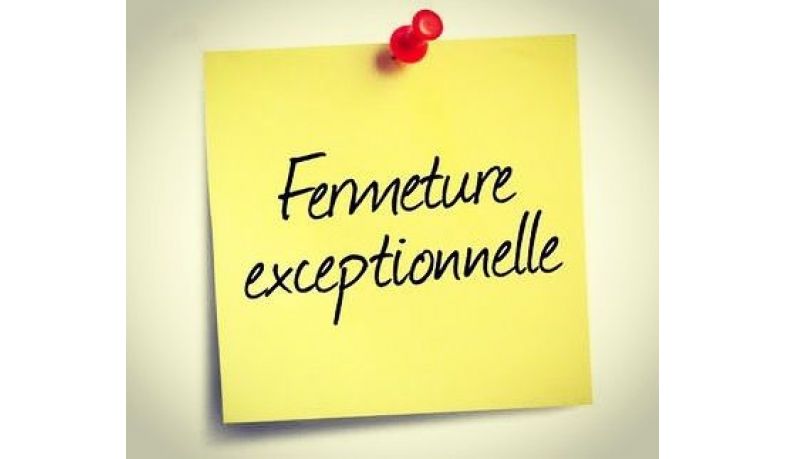 Fermeture exceptionnelle